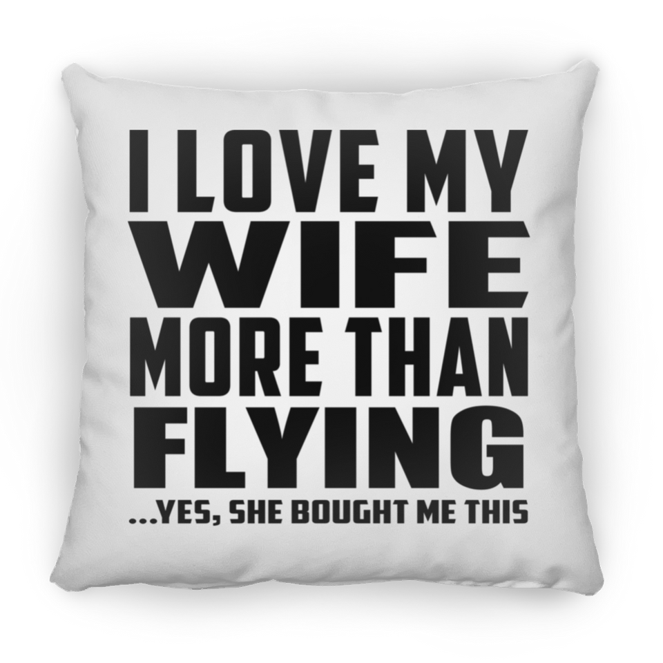 I Love My Wife More Than Flying - Throw Pillow