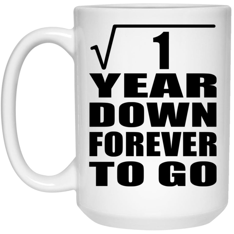 1st Anniversary Square Root of 1 Year Down Forever To Go - 15oz Coffee Mug