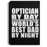 Optician By Day World's Best Dad By Night - Canvas Portrait