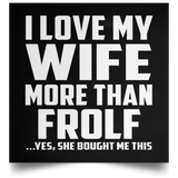 I Love My Wife More Than Frolf - Poster Square