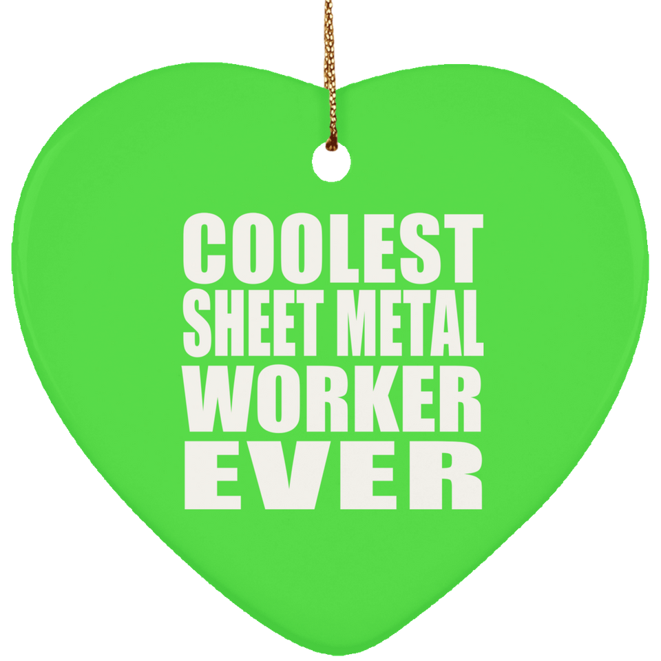 Coolest Sheet Metal Worker Ever - Heart Ornament