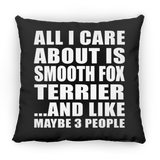 All I Care About Is Smooth Fox Terrier - Throw Pillow Black