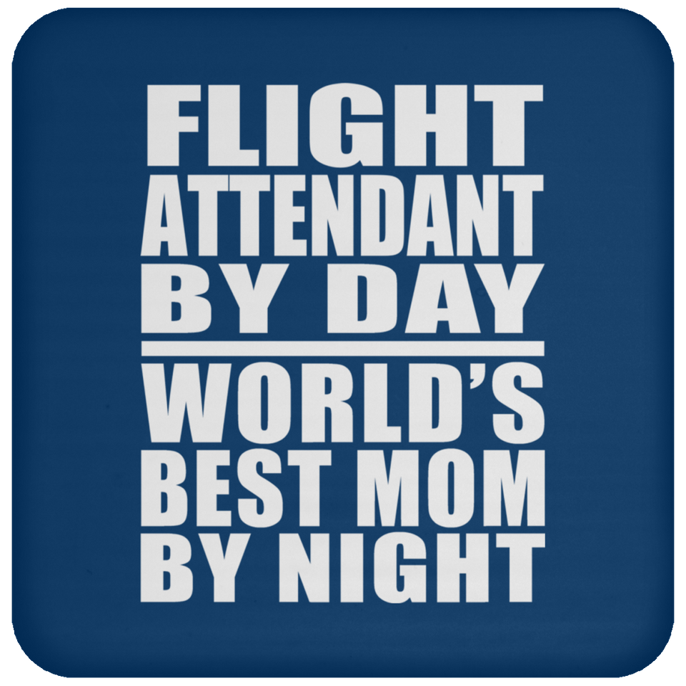 Flight Attendant By Day World's Best Mom By Night - Drink Coaster