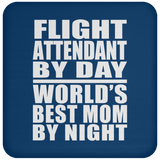 Flight Attendant By Day World's Best Mom By Night - Drink Coaster