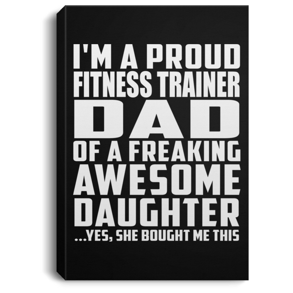 Proud Fitness Trainer Dad Of Awesome Daughter - Canvas Portrait