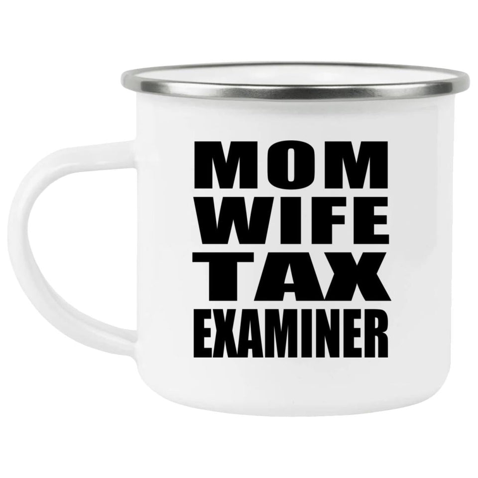 Mom Wife Tax Examiner - 12oz Camping Mug