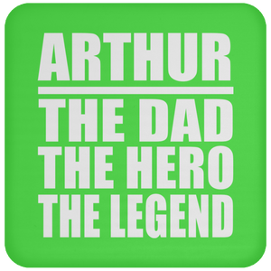Arthur The Dad The Hero The Legend - Drink Coaster