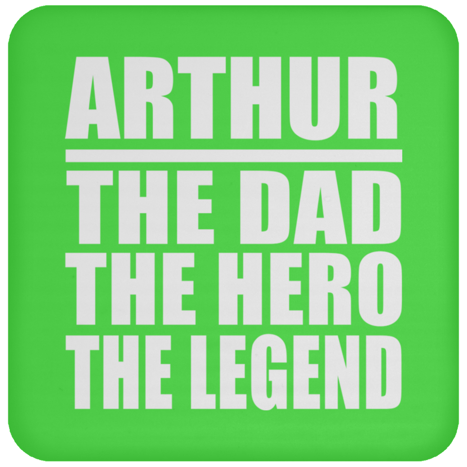 Arthur The Dad The Hero The Legend - Drink Coaster