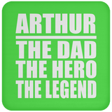 Arthur The Dad The Hero The Legend - Drink Coaster