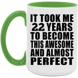 22nd Birthday Took 22 Years To Become Awesome & Perfect - 15oz Accent Mug Green