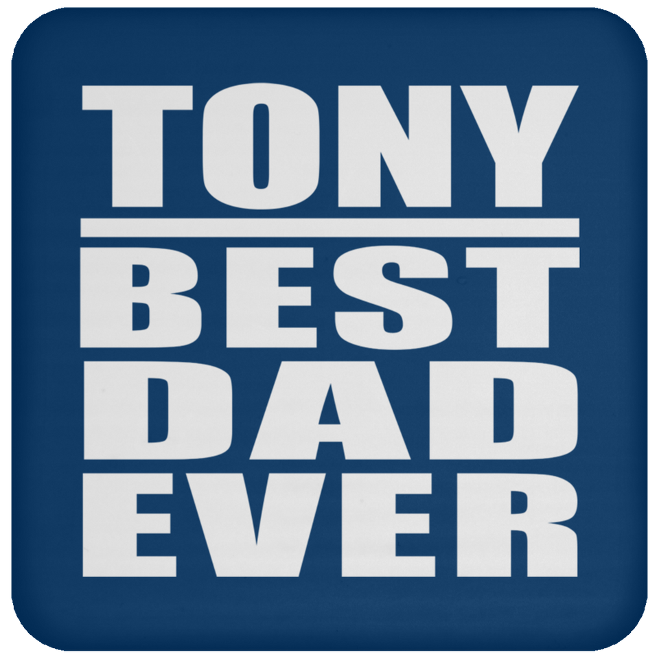 Tony Best Dad Ever - Drink Coaster