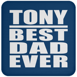 Tony Best Dad Ever - Drink Coaster