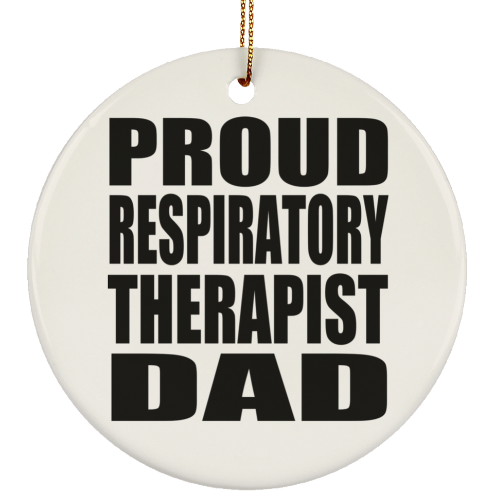 Proud Respiratory Therapist Dad - Circle Ornament