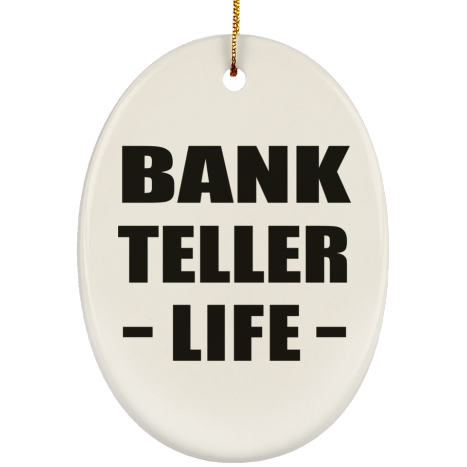 Bank Teller Life - Oval Ornament