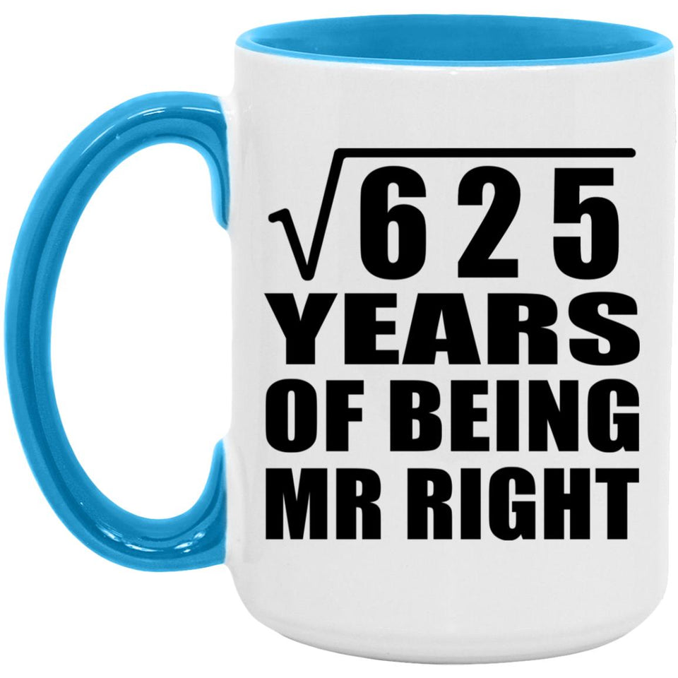 25th Anniversary Square Root of 625 Years of Being Mr Right - 15oz Accent Mug Blue