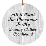 All I Want For Christmas Is My Treeing Walker Coonhound - Circle Ornament F