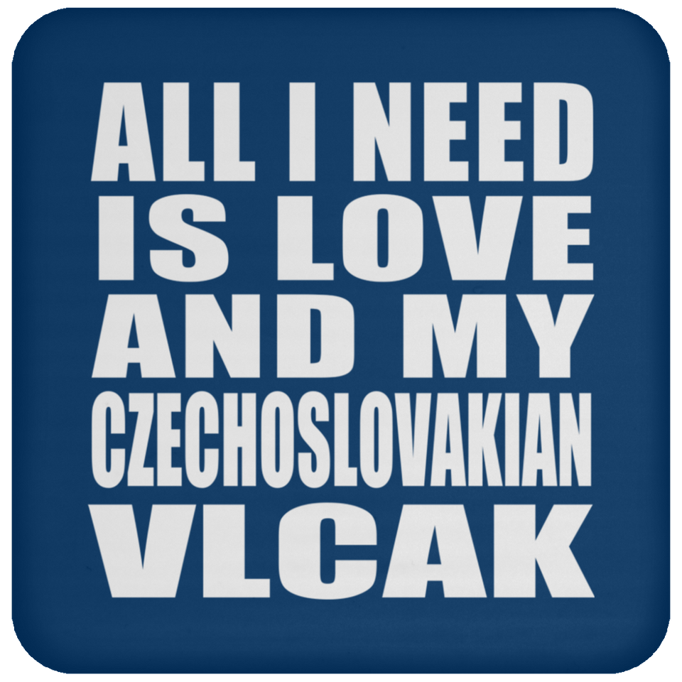 All I Need Is Love And My Czechoslovakian Vlcak - Drink Coaster