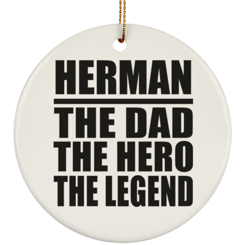 Herman The Dad The Hero The Legend - Circle Ornament