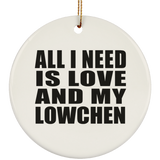 All I Need Is Love And My Lowchen - Circle Ornament