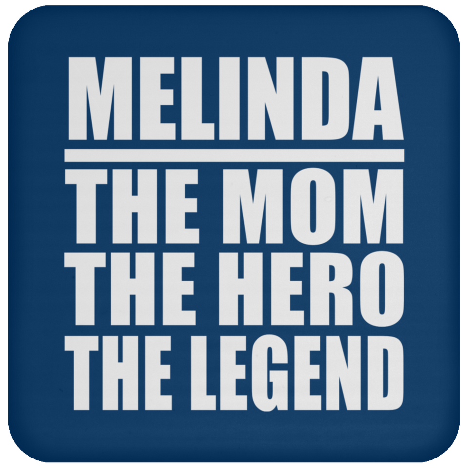 Melinda The Mom The Hero The Legend - Drink Coaster