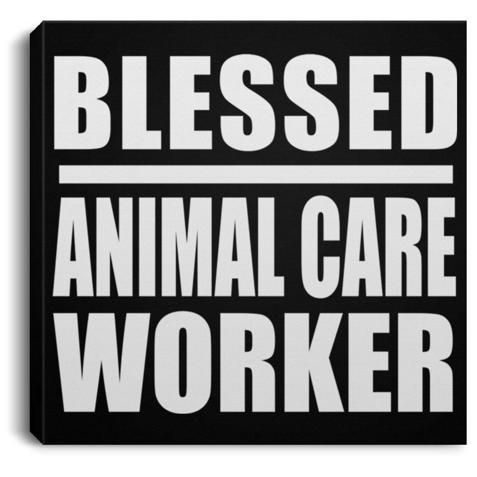 Blessed Animal Care Worker - Canvas Square