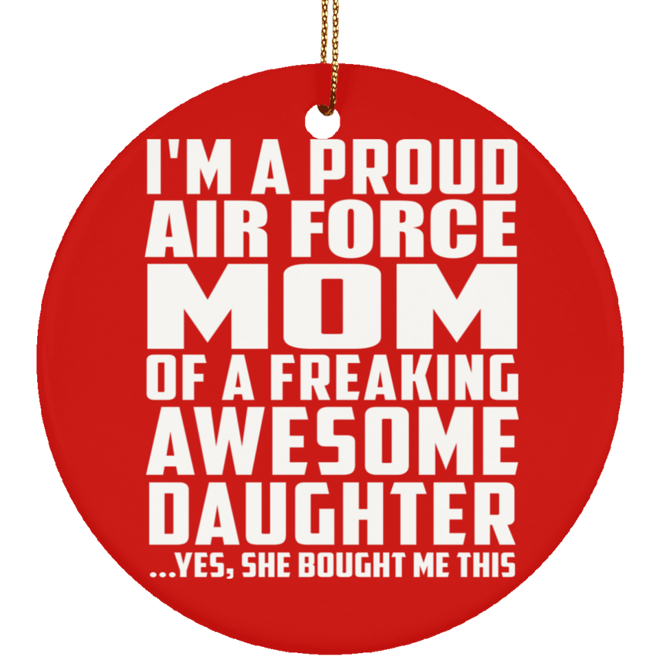 Proud Air Force Mom Of Awesome Daughter - Circle Ornament