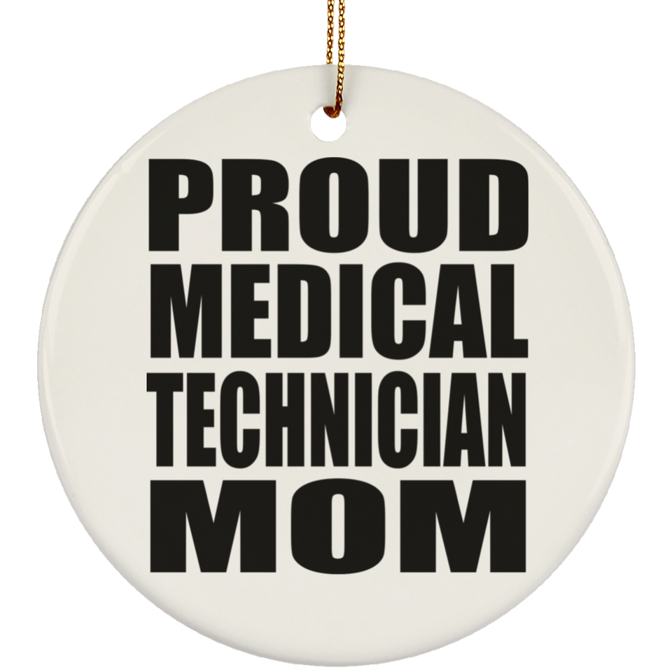 Proud Medical Technician Mom - Circle Ornament