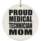 Proud Medical Technician Mom - Circle Ornament