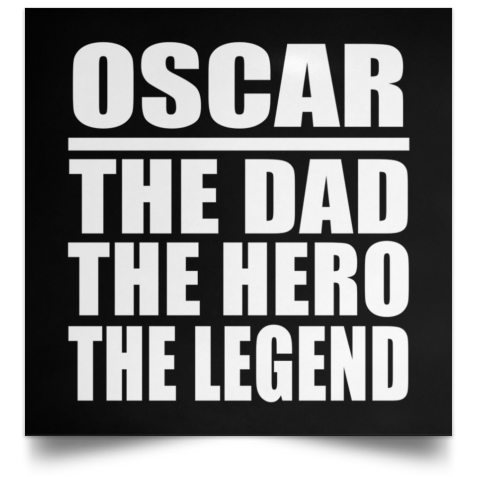 Oscar The Dad The Hero The Legend - Poster Square