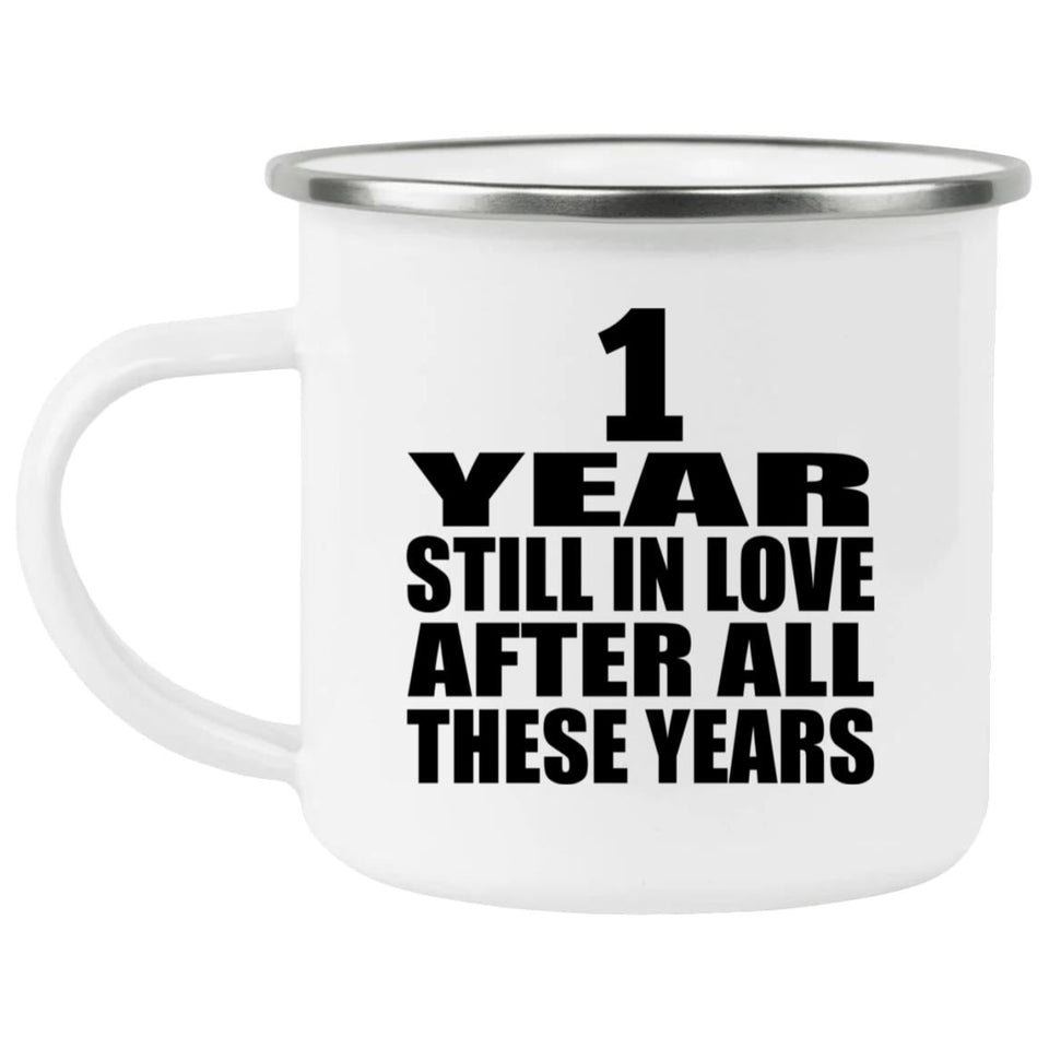 1st Anniversary 1 Year Still In Love After These Years - 12oz Camping Mug