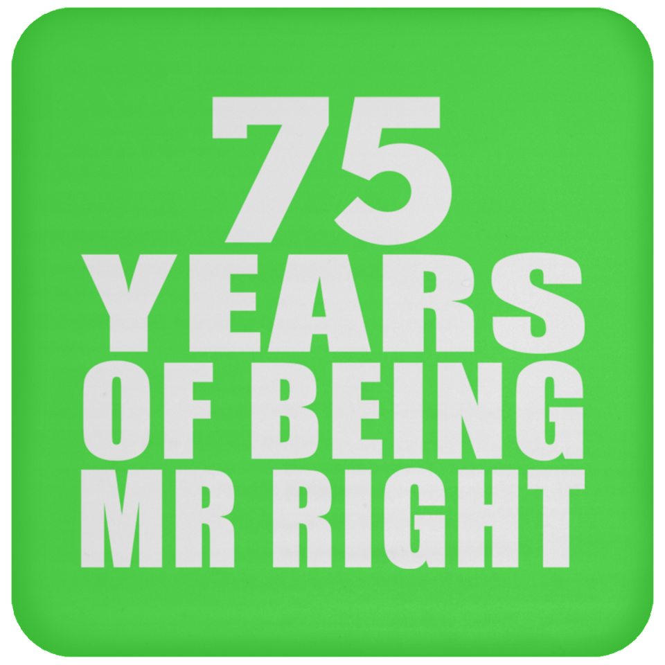 75th Anniversary 75 Years Of Being Mr Right - Drink Coaster