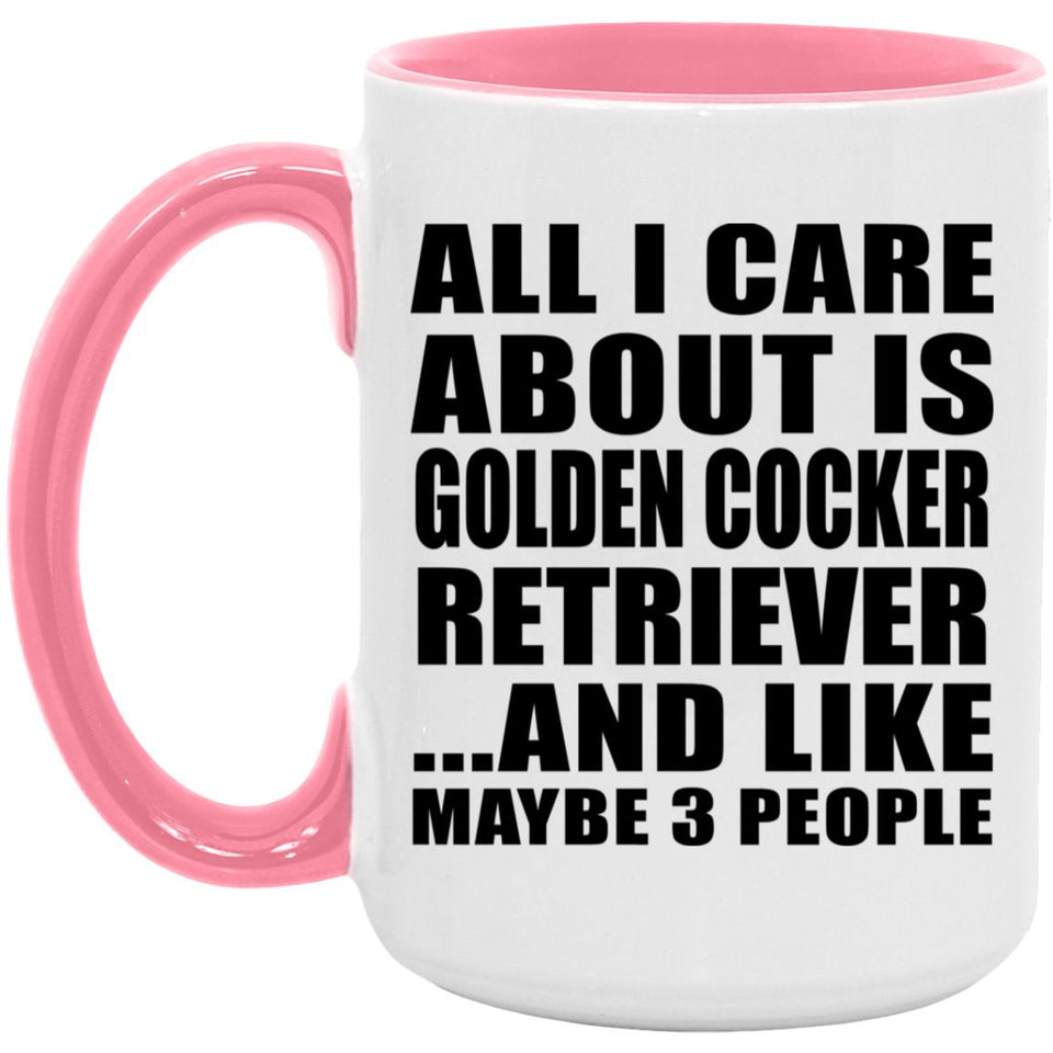 All I Care About Is Golden Cocker Retriever - 15oz Accent Mug Pink