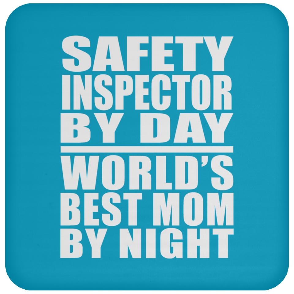 Safety Inspector By Day World's Best Mom By Night - Drink Coaster