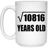 104th Birthday Square Root of 10816 Years Old - 15oz Coffee Mug