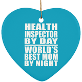 Health Inspector By Day World's Best Mom By Night - Heart Ornament