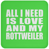 All I Need Is Love And My Rottweiler - Drink Coaster