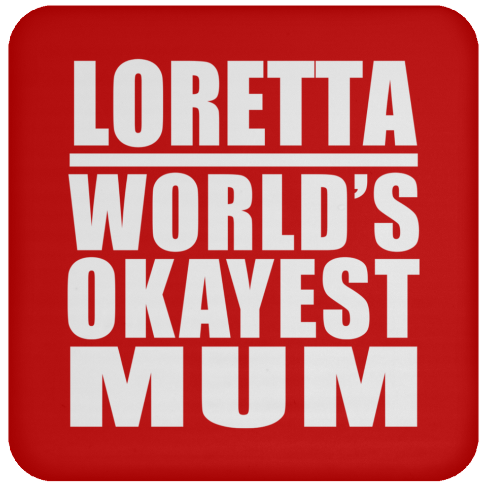 Loretta World's Okayest Mum - Drink Coaster