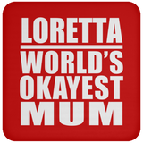 Loretta World's Okayest Mum - Drink Coaster