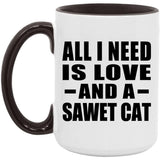 All I Need Is Love And A Sawet Cat - 15oz Accent Mug Black