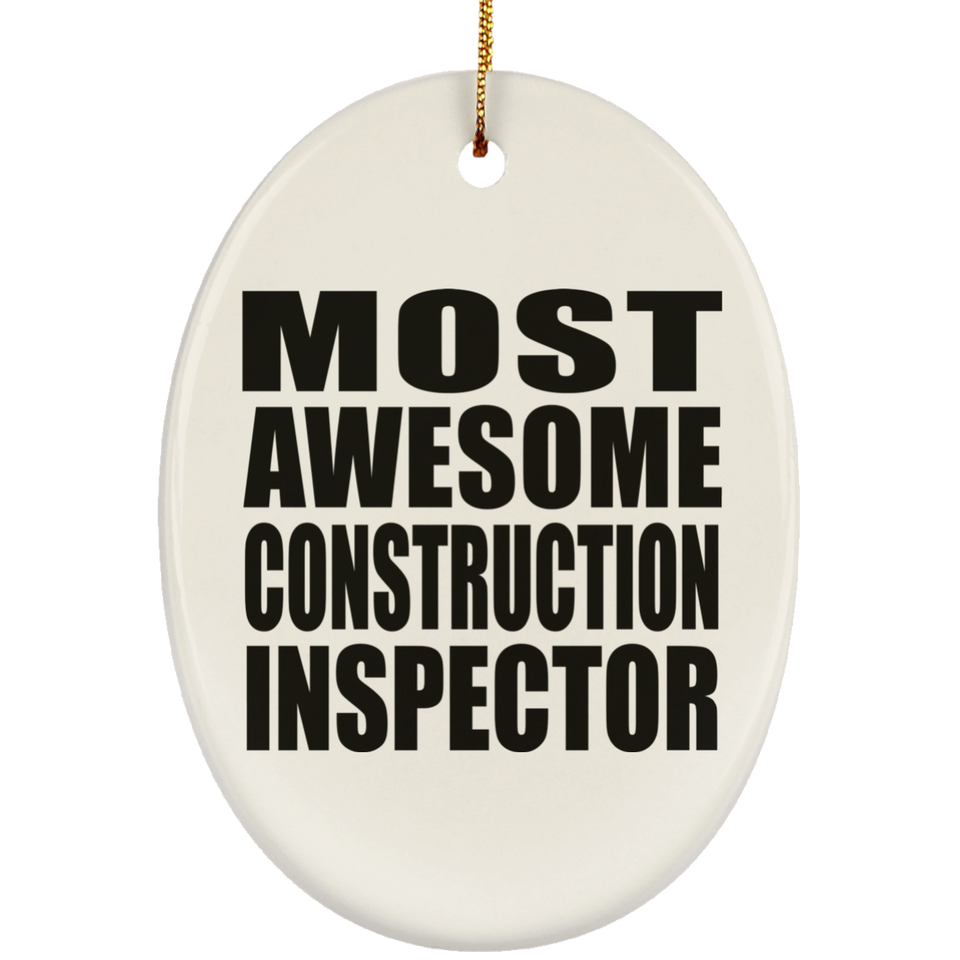Most Awesome Construction Inspector - Oval Ornament