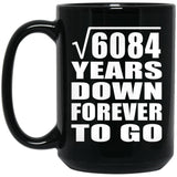 78th Anniversary Square Root of 6084 Years Down Forever To Go - 15oz Coffee Mug Black