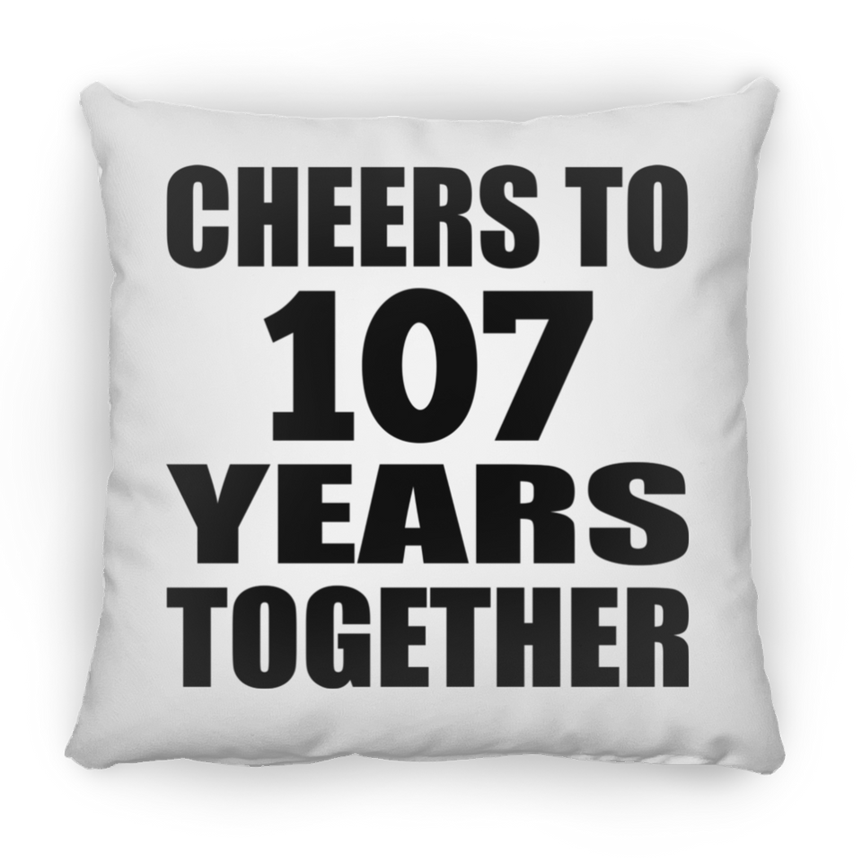107th Anniversary Cheers To 107 Years Together - Throw Pillow