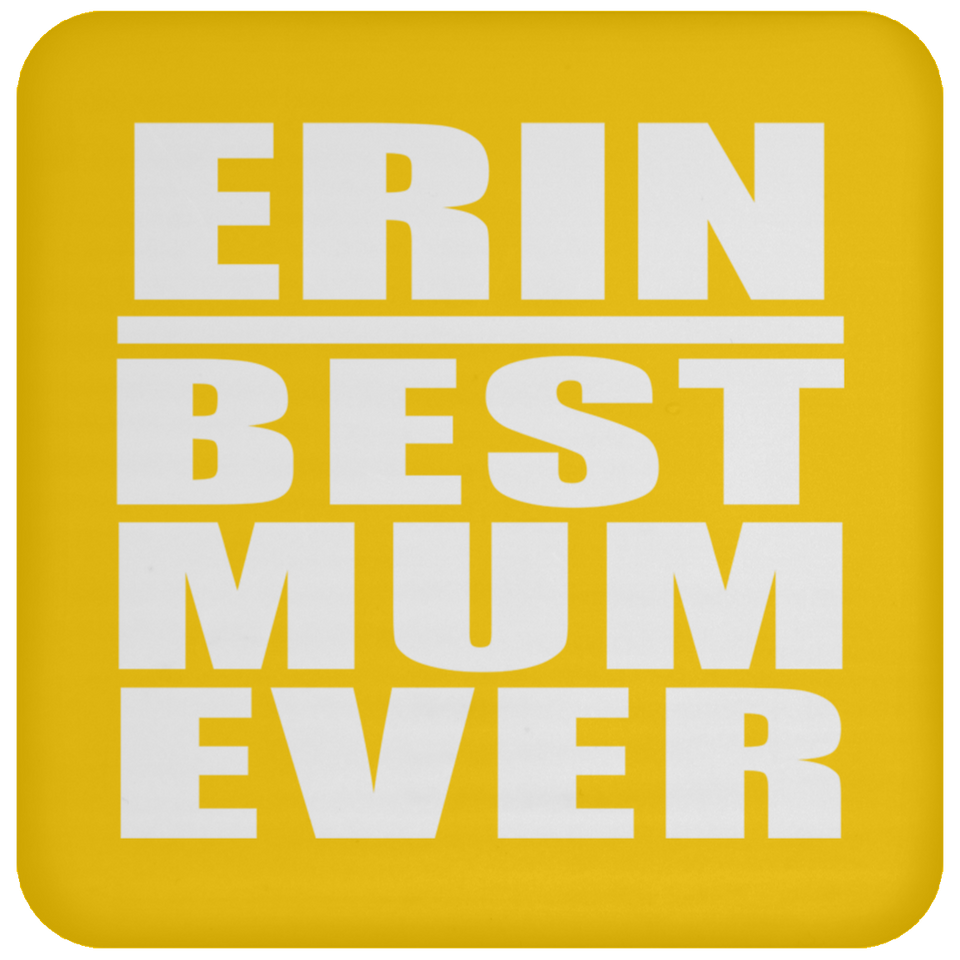 Erin Best Mum Ever - Drink Coaster