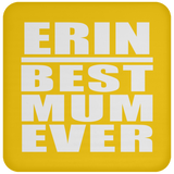 Erin Best Mum Ever - Drink Coaster