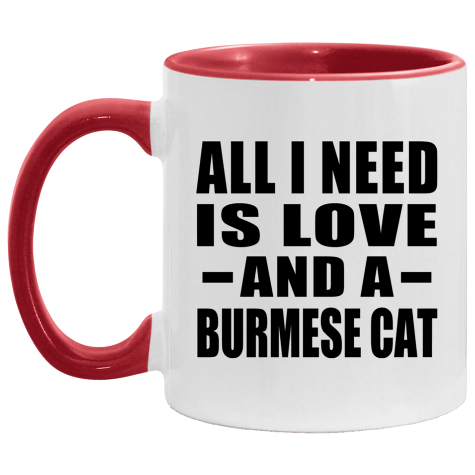 All I Need Is Love And A Burmese Cat - 11oz Accent Mug Red