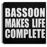 Bassoon Makes Life Complete - Canvas Square