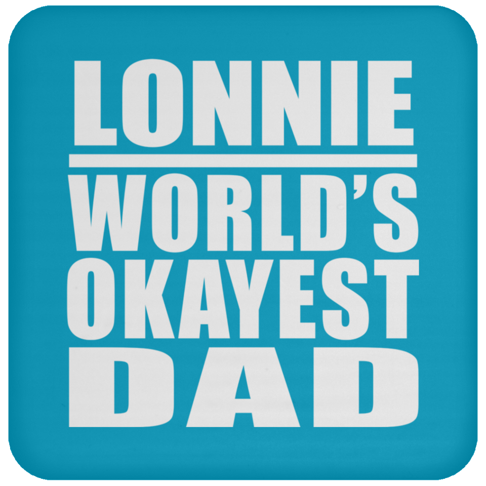 Lonnie World's Okayest Dad - Drink Coaster