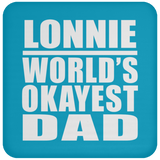 Lonnie World's Okayest Dad - Drink Coaster