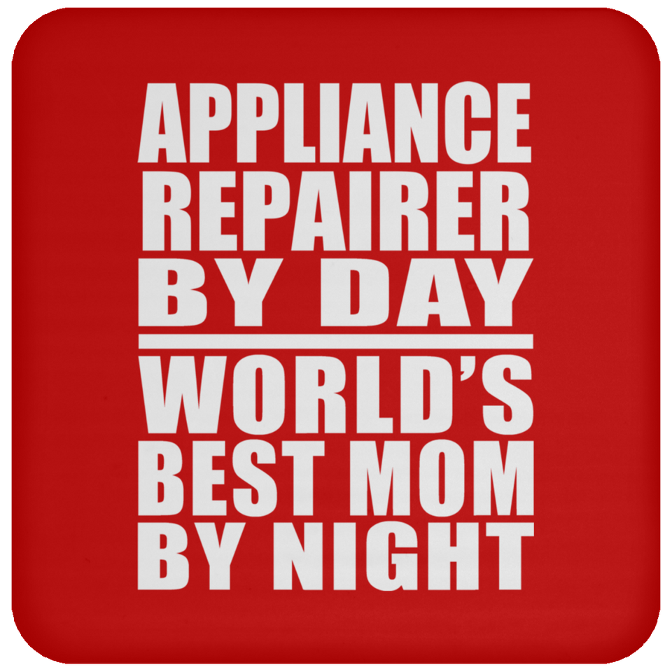 Appliance Repairer By Day World's Best Mom By Night - Drink Coaster