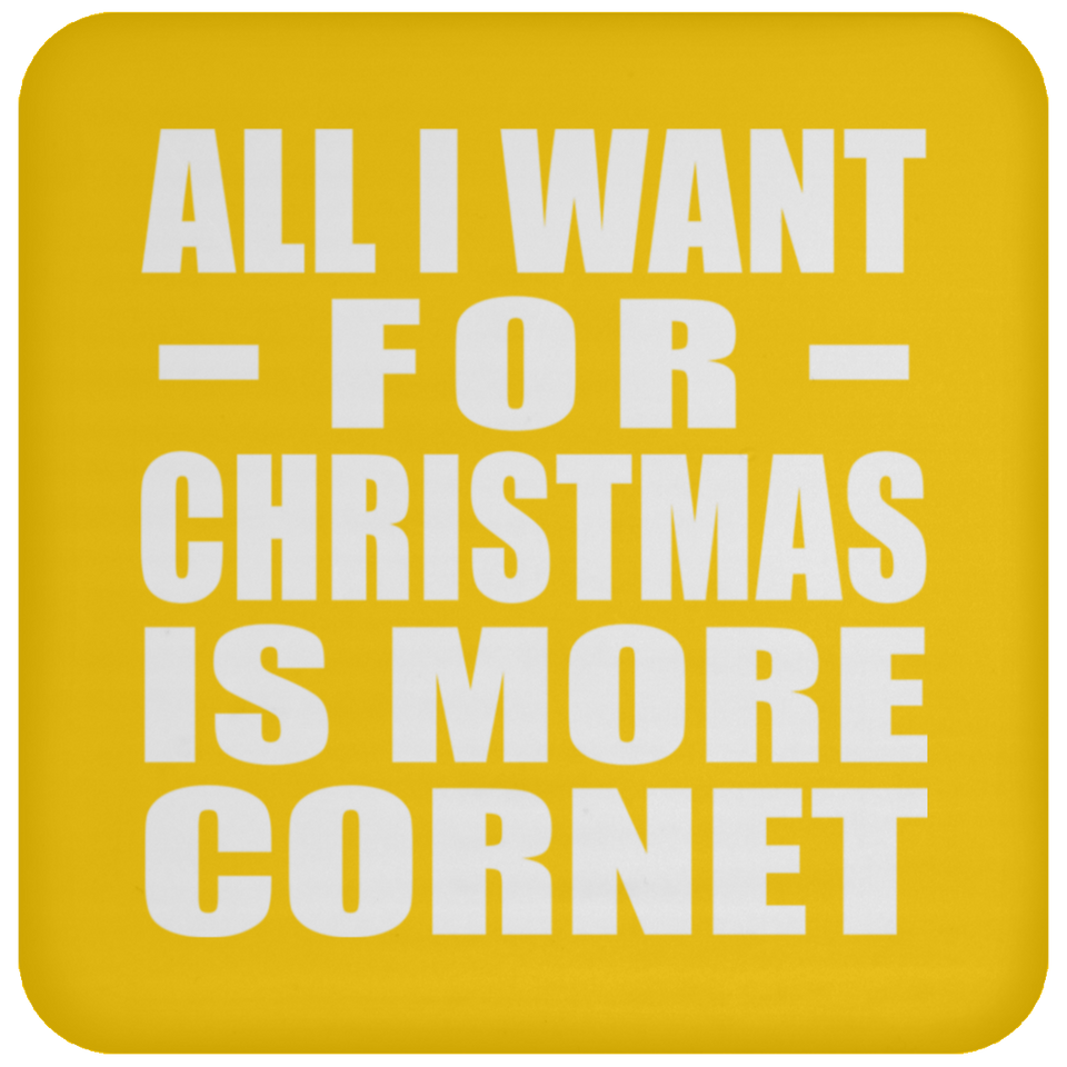 All I Want For Christmas Is More Cornet - Coaster